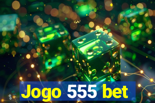 Jogo 555 bet